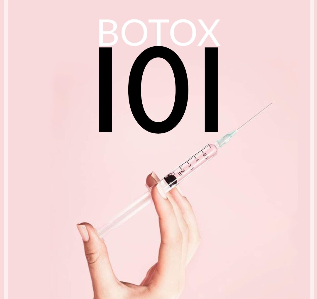Botox 101: Everything You Need To Know